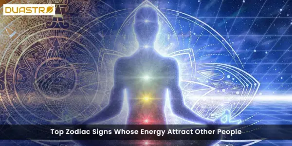Top Zodiac Signs Whose Energy Attract Other People